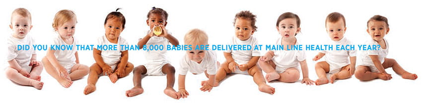 More than 8,000 babies are delivered at Main Line Health each year